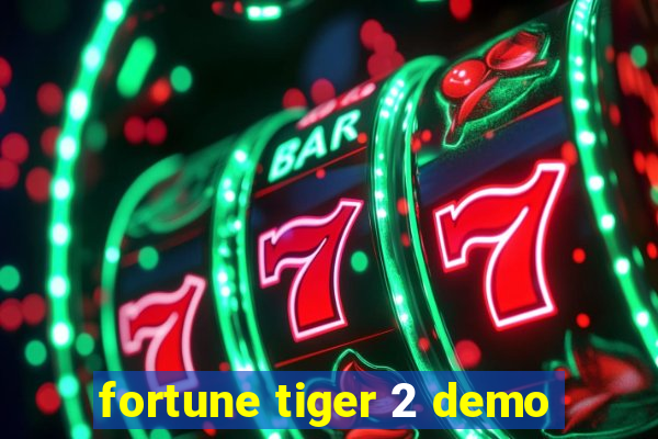 fortune tiger 2 demo